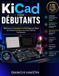 KiCad Libri GmbH KiCad pour Débutants