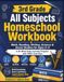 3rd Grade All Subjects Homeschool Workbook: Math, Reading, Writing, Science & Social Studies for Ages 8–9