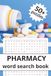 Pharmacy Word Search Book: 50+ word searches about pharmacy, medical and more | 6x9 inches, 110 pages | gift for pharmacists, pharmacy technicians and pharmacy cashiers