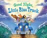 Good HarperCollins Good Night, Little Blue Truck