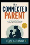 The Libri GmbH The Connected Parent: A Step-by-Step Guide to Raising Resilient, Confident Kids Without the Constant Yelling