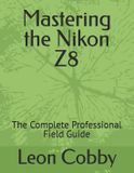 Mastering the Nikon Z8: The Complete Professional Field Guide