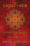 The Light of Sex: Initiation, Magic, and Sacrament