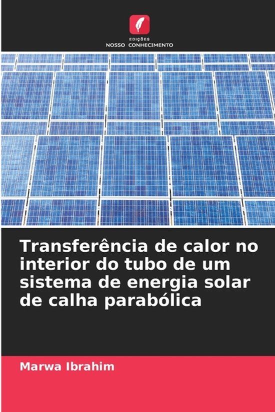 Transferência Edicoes Nosso Conhecimento Transferência de calor no interior do tubo de um sistema de energia solar de calha parabólica