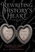 Rewriting History's Heart