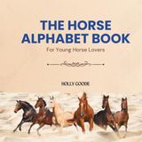 The Horse Alphabet Book: For Young Horse Lovers