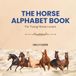 The Horse Alphabet Book: For Young Horse Lovers
