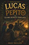 Lucas & Pepito y el último secreto templario: Una aventura de misterio sobre los templarios para niños de 9 a 12 años | Códigos secretos, pistas ocultas, historia y pensamiento crítico. SEL. Libro 5