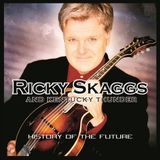 Proper S&D Consignment Ricky & Kentucky Thunder Skaggs - History Of The Future