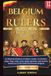 BELGIUM AND RULERS: An illustrated history of rulers, castles, revolutions, kings, flags, cities, wars, maps, speeches, and modern democracy in the lands that became Belgium