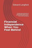 Financial Independently Published Financial Independence When You Feel Behind