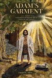 Adam's Garment: And its Transmission through the Ages of Patriarchs and Prophets