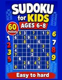Sudoku for Kids Ages 6-8: 60 Puzzles: Step-Up Logic Activity Book for Boys and Girls — Easy to Hard Levels, Large Print, Solutions Included
