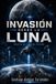 INVASION Independently Published Invasion Desde La Luna Paperback