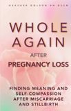 Whole Heather on Health Whole Again After Pregnancy Loss