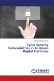 Cyber Lap Lambert Academic Publishing Cyber Security Vulnerabilities in AI-Driven Digital Platforms