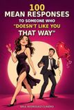 100 Libri GmbH 100 Mean Responses to Someone Who "Doesn't Like You That Way" Paperback