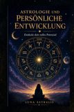 ASTROLOGIE UND PERSÖNLICHE- ENTWICKLUNG: Entdecke dein volles Potenzial