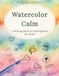 Watercolor Calm: A Relaxing Reverse Coloring Book with Patterns for Adults