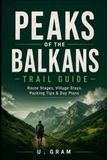 Peaks of the Balkans Trail Guide: Route Stages, Village Stays, Packing Tips & Day Plans