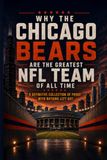Why Chicago Bears Why the Chicago Bears Are the Greatest Football Team in NFL History