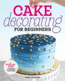 Cake Callisto Media Inc. Cake Decorating for Beginners