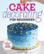 Cake Callisto Media Inc. Cake Decorating for Beginners