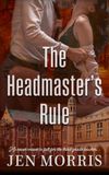 The Headmaster's Rule: A Forbidden, Age-Gap, Grumpy Sunshine Romance
