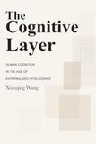 The Cognitive Layer: Human Cognition in the Age of Externalized Intelligence