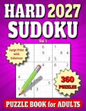 2027 Sudoku Puzzle Book for Adults: 360 Hard 9x9 Puzzles for Adults. All Solutions in Book. Large Print. Vol. 1