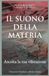 IL SUONO DELLA MATERIA: Ascolta le tue vibrazioni