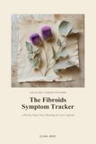 The Fibroids Symptom Tracker: A 90-Day Daily Pain, Bleeding & Cycle Logbook for Women with Uterine Fibroids