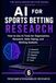 AI for Sports Betting Research: How to Use AI Tools for Organization, Research, Note-Taking, and Betting Analysis