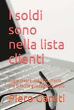 I soldi sono nella lista clienti: Come creare una lista clienti che ti faccia guadagnare di più