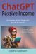 Use ChatGPT And Build Passive Income