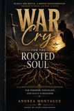 War Cry for the Rooted Soul: A 90-Day Christian Journal for Freedom, Discipline, and Daily Surrender