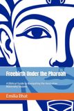 Freebirth Under the Pharoah: A Biblical Guide to Navigating the Australian Maternity System