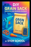 DIY STEM School DIY Grain Sack Packaging and Branding Business