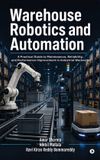 Warehouse Libri GmbH Warehouse Robotics and Automation: A Practical Guide to Maintenance, Reliability, and Performance Improvement in Industrial Workcells