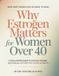 Why Independently Published Estrogen Reset- Why Estrogen Matters For Women Over 40