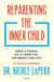 Reparenting the inner child: herken je patronen, heel je zenuwstelsel, vind compassie voor jezelf