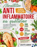 Alimentation anti-inflammatoire au quotidien: 200 recettes simples pour apaiser l’inflammation, rééquilibrer le microbiote et retrouver un confort digestif durable + 28 jours de menus pour 2