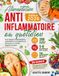 Alimentation anti-inflammatoire au quotidien: 200 recettes simples pour apaiser l’inflammation, rééquilibrer le microbiote et retrouver un confort digestif durable + 28 jours de menus pour 2