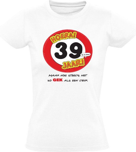 Sol's Hoera 39 jaar! Dames T-shirt - Verjaardag - Wit - Maat S