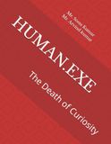 HUMAN.EXE: The Death of Curiosity