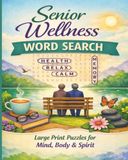 Senior Wellness Word Search: Relax, Recharge, and Keep Your Mind Sharp with Large Print Word Searches