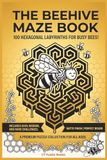 The Beehive Maze Book: 100 Hexagonal Honeycomb Labyrinths for Adults and Kids: A Collection of Easy, Medium, and Hard Geometric Puzzles
