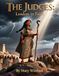 The Judges: Leaders in Faith: Courage, Conflict, and God’s Power in Israel’s Darkest Days