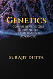 Genetics: Comprehensive Q&A Study Notes — From Basics to Advanced