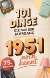 101 LS Unlimited 101 Dinge, die nur der Jahrgang 1951 noch kennt